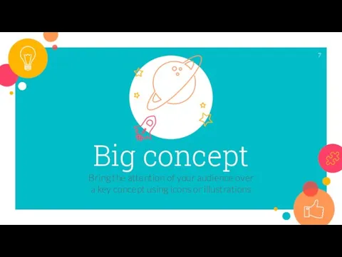 Big concept Bring the attention of your audience over a key concept using icons or illustrations