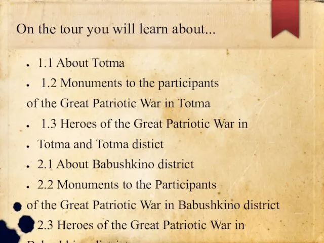 On the tour you will learn about... 1.1 About Totma 1.2