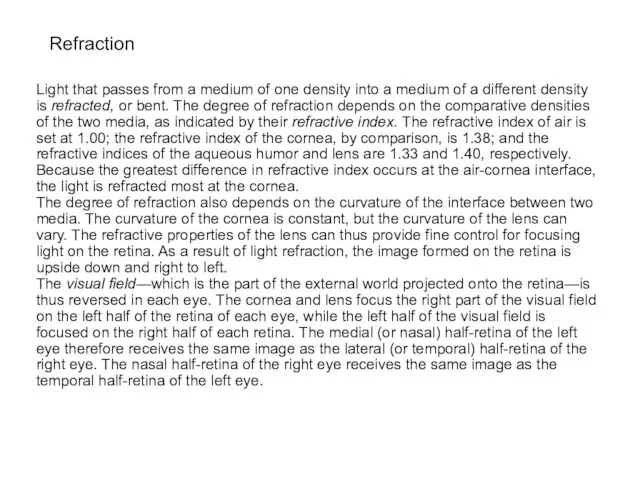 Refraction Light that passes from a medium of one density into