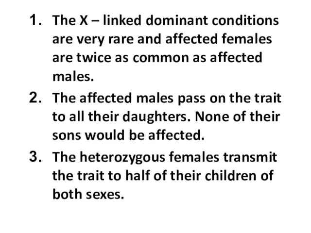 The X – linked dominant conditions are very rare and affected