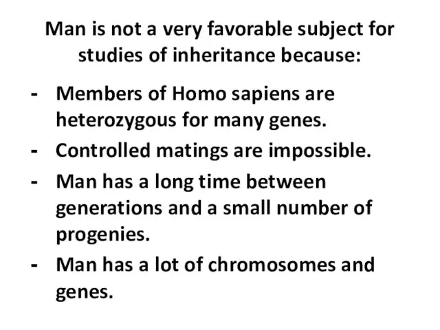 Man is not a very favorable subject for studies of inheritance