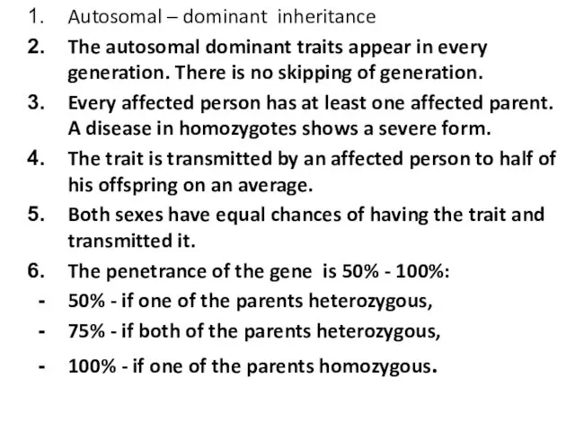 Autosomal – dominant inheritance The autosomal dominant traits appear in every
