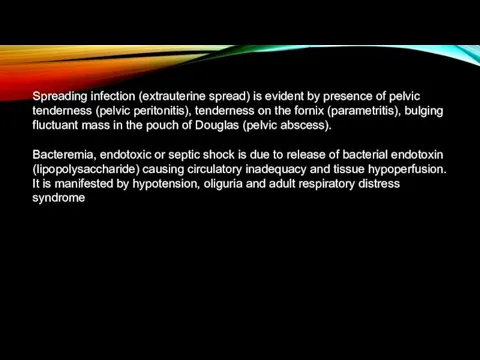 Spreading infection (extrauterine spread) is evident by presence of pelvic tenderness