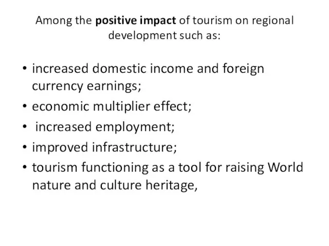 Among the positive impact of tourism on regional development such as: