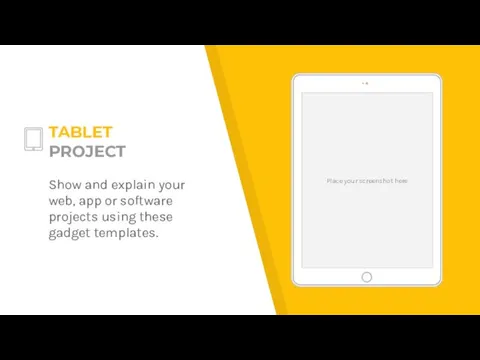 Place your screenshot here TABLET PROJECT Show and explain your web,