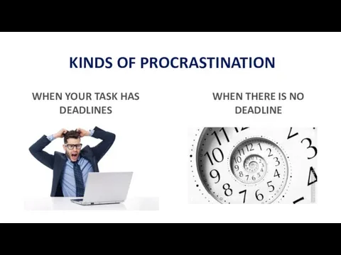 KINDS OF PROCRASTINATION WHEN THERE IS NO DEADLINE WHEN YOUR TASK HAS DEADLINES