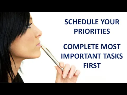 SCHEDULE YOUR PRIORITIES COMPLETE MOST IMPORTANT TASKS FIRST