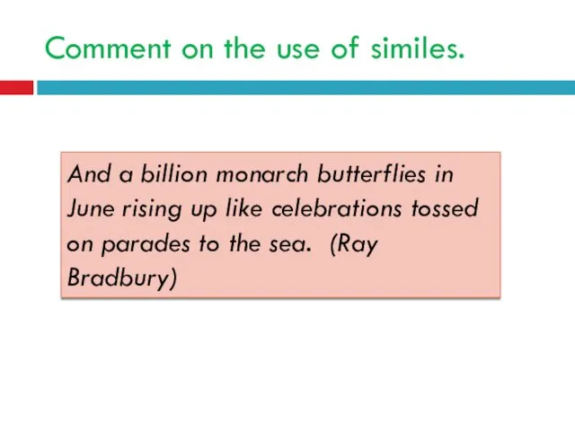 Comment on the use of similes. And a billion monarch butterflies