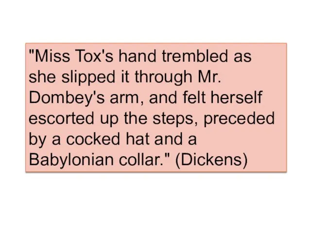 "Miss Tox's hand trembled as she slipped it through Mr. Dombey's