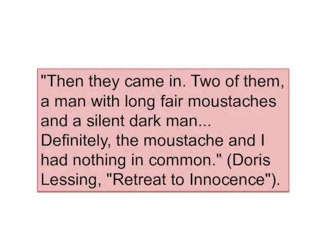 "Then they came in. Two of them, a man with long