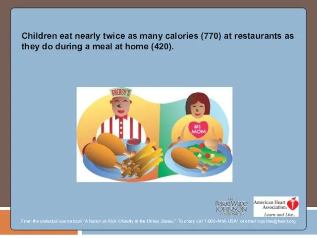 Children eat nearly twice as many calories (770) at restaurants as