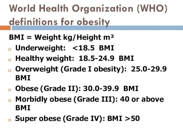 World Health Organization (WHO) definitions for obesity BMI = Weight kg/Height