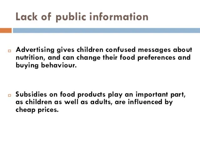 Lack of public information Advertising gives children confused messages about nutrition,