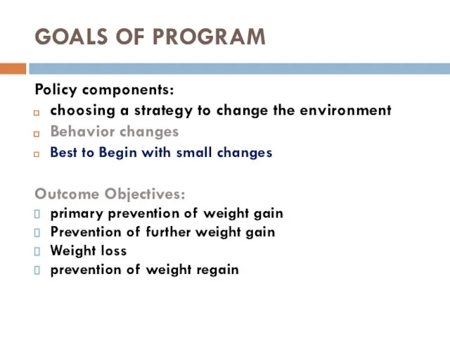 GOALS OF PROGRAM Policy components: choosing a strategy to change the