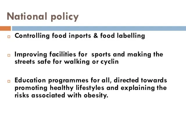 National policy Controlling food inports & food labelling Improving facilities for
