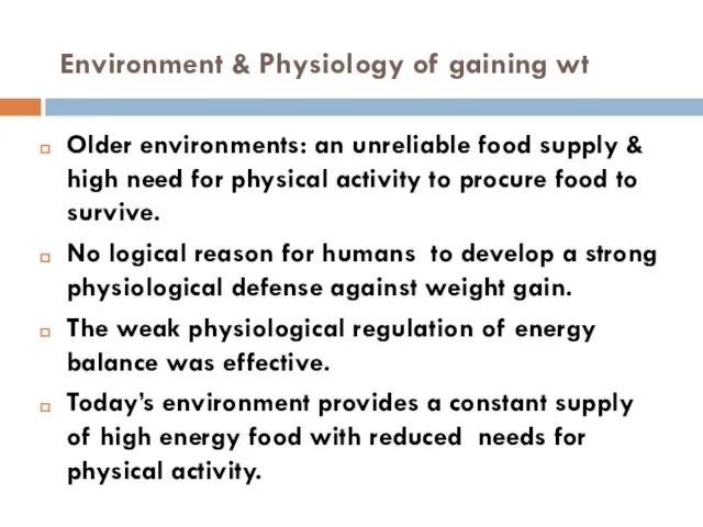Environment & Physiology of gaining wt Older environments: an unreliable food
