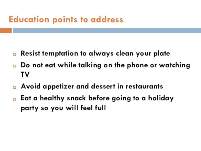 Education points to address Resist temptation to always clean your plate