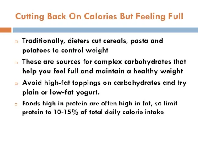Cutting Back On Calories But Feeling Full Traditionally, dieters cut cereals,
