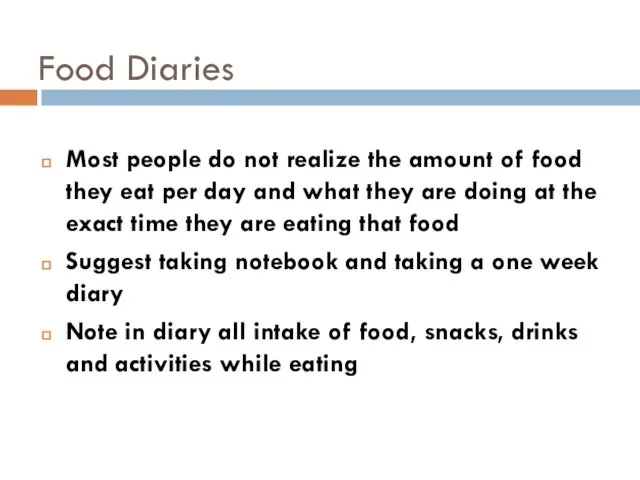 Food Diaries Most people do not realize the amount of food