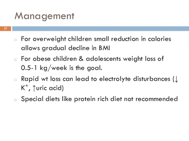 Management For overweight children small reduction in calories allows gradual decline