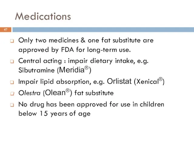 Medications Only two medicines & one fat substitute are approved by