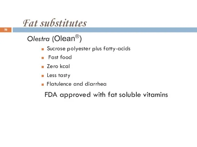 Fat substitutes Olestra (Olean®) Sucrose polyester plus fatty-acids Fast food Zero