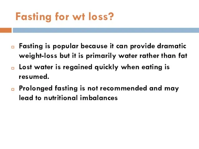 Fasting for wt loss? Fasting is popular because it can provide