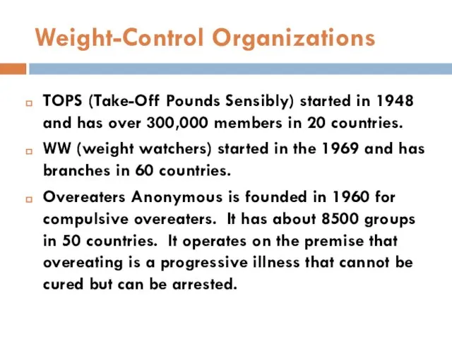 Weight-Control Organizations TOPS (Take-Off Pounds Sensibly) started in 1948 and has