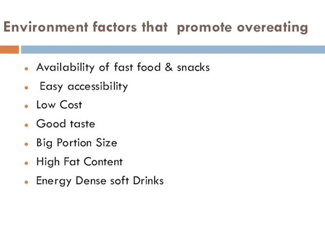 Environment factors that promote overeating Availability of fast food & snacks