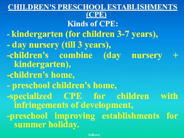 CHILDREN'S PRESCHOOL ESTABLISHMENTS (CPE) Kinds of CPE: - kindergarten (for children