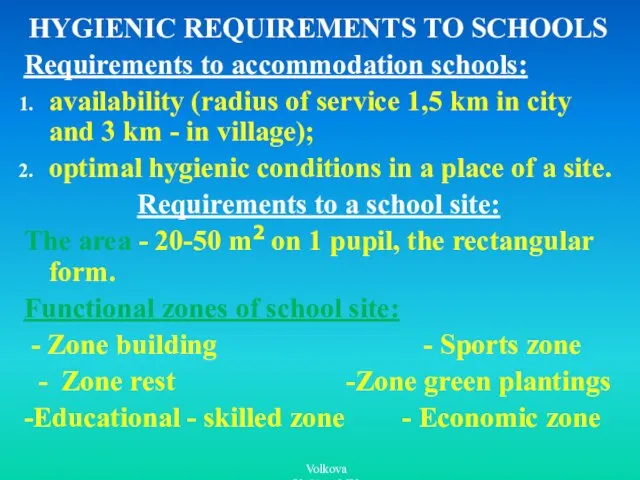 HYGIENIC REQUIREMENTS TO SCHOOLS Requirements to accommodation schools: availability (radius of