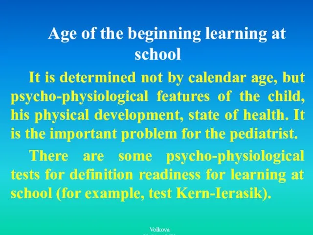 Age of the beginning learning at school It is determined not