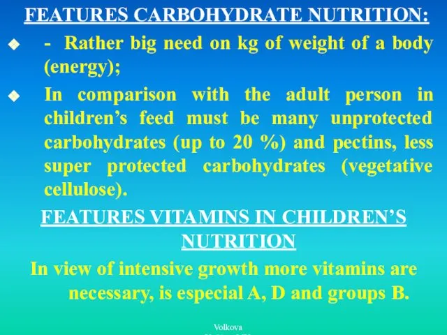 FEATURES CARBOHYDRATE NUTRITION: - Rather big need on kg of weight