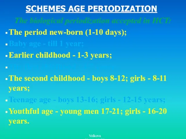 SCHEMES AGE PERIODIZATION The biological periodization accepted in HCT: The period