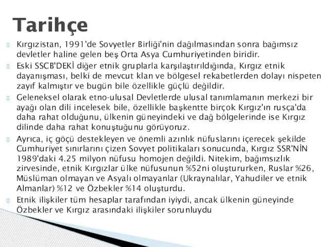 Kırgızistan, 1991'de Sovyetler Birliği'nin dağılmasından sonra bağımsız devletler haline gelen beş