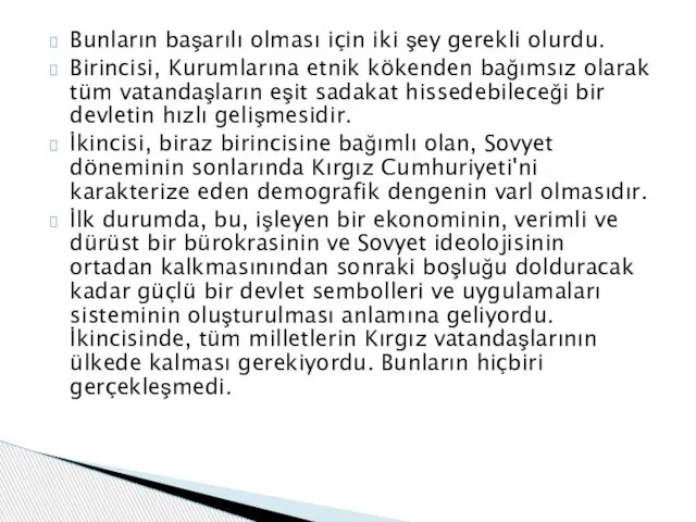 Bunların başarılı olması için iki şey gerekli olurdu. Birincisi, Kurumlarına etnik