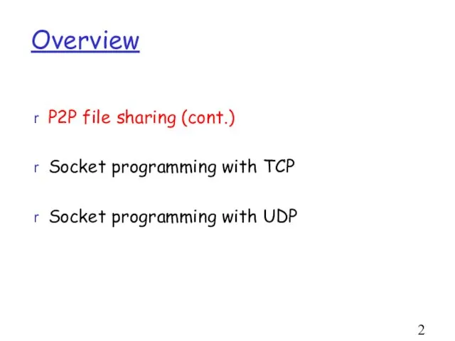 Overview P2P file sharing (cont.) Socket programming with TCP Socket programming with UDP