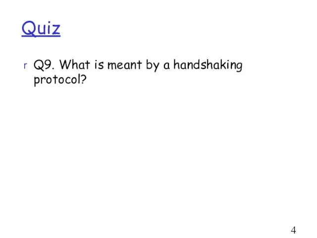 Quiz Q9. What is meant by a handshaking protocol?