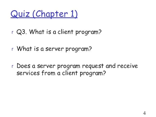 Quiz (Chapter 1) Q3. What is a client program? What is
