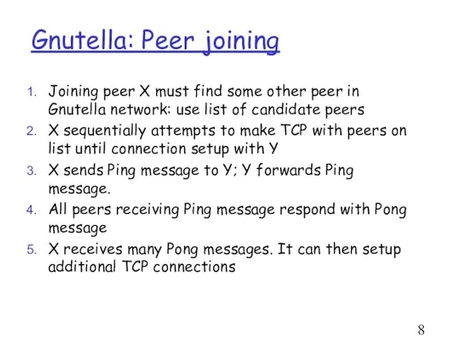 Gnutella: Peer joining Joining peer X must find some other peer