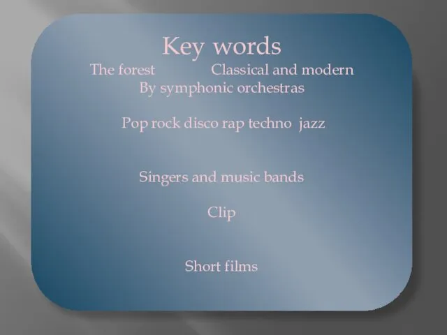 Key words The forest Classical and modern By symphonic orchestras Pop