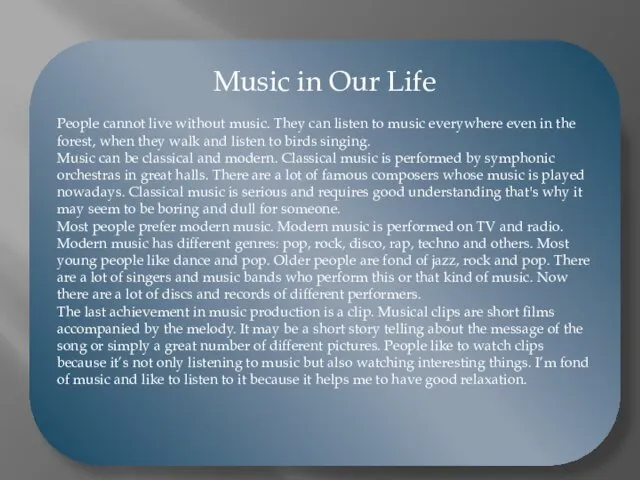 Music in Our Life People cannot live without music. They can