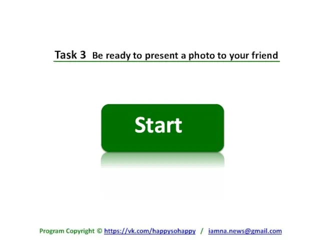 Start Task 3 Be ready to present a photo to your friend