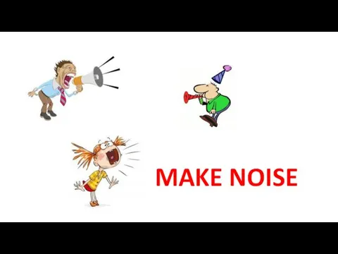 MAKE NOISE