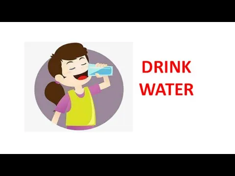 DRINK WATER