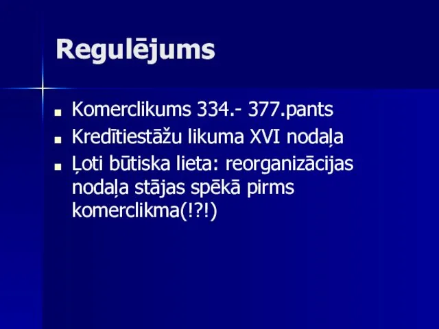 Regulējums Komerclikums 334.- 377.pants Kredītiestāžu likuma XVI nodaļa Ļoti būtiska lieta: