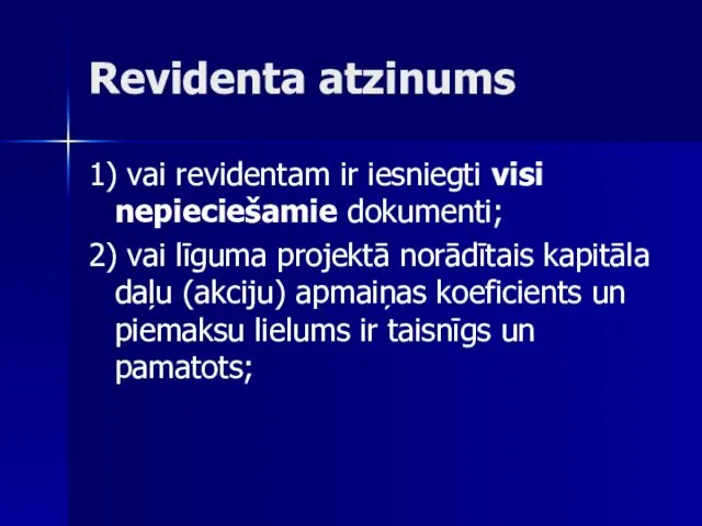 Revidenta atzinums 1) vai revidentam ir iesniegti visi nepieciešamie dokumenti; 2)