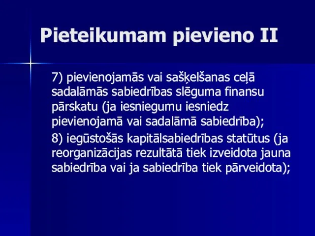 Pieteikumam pievieno II 7) pievienojamās vai sašķelšanas ceļā sadalāmās sabiedrības slēguma