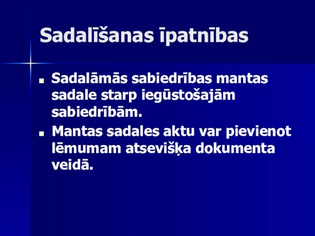 Sadalīšanas īpatnības Sadalāmās sabiedrības mantas sadale starp iegūstošajām sabiedrībām. Mantas sadales