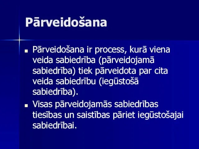 Pārveidošana Pārveidošana ir process, kurā viena veida sabiedrība (pārveidojamā sabiedrība) tiek